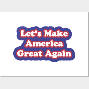 Let's Make America Great Again Posters and Art